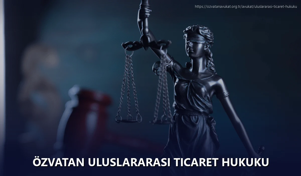 Özvatan Uluslararası Ticaret Hukuku