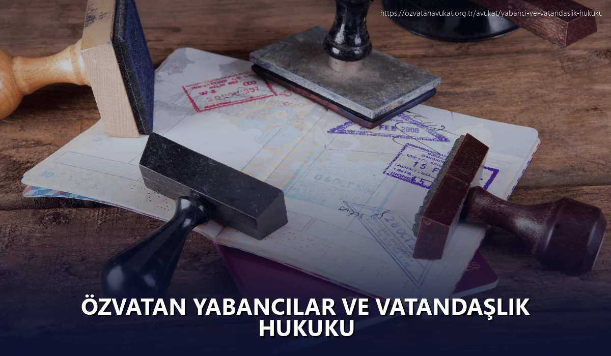 Özvatan Yabancılar ve Vatandaşlık Hukuku